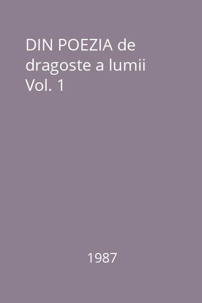 DIN POEZIA de dragoste a lumii Vol. 1