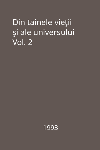 Din tainele vieţii şi ale universului Vol. 2