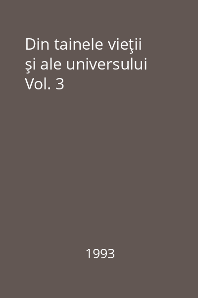 Din tainele vieţii şi ale universului Vol. 3