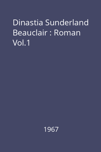 Dinastia Sunderland Beauclair : Roman Vol.1