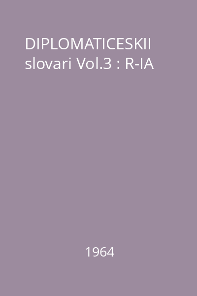 DIPLOMATICESKII slovari Vol.3 : R-IA