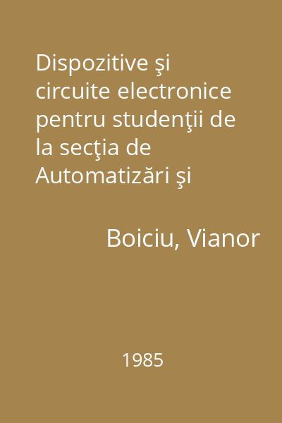 Dispozitive şi circuite electronice pentru studenţii de la secţia de Automatizări şi Calculatoare anii II şi III