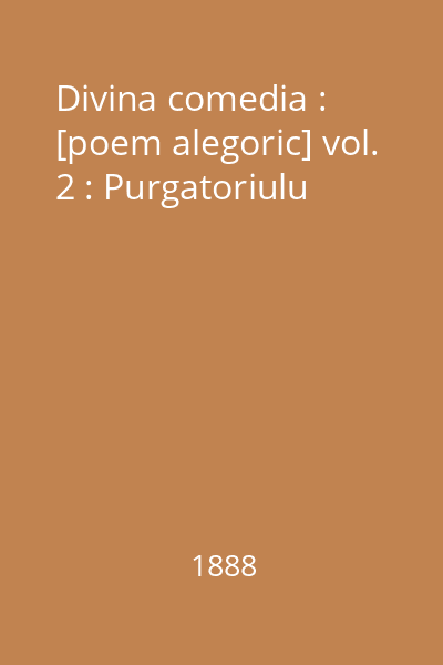 Divina comedia : [poem alegoric] vol. 2 : Purgatoriulu