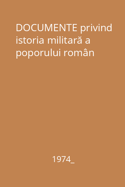 DOCUMENTE privind istoria militară a poporului român