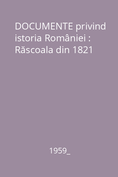 DOCUMENTE privind istoria României : Răscoala din 1821