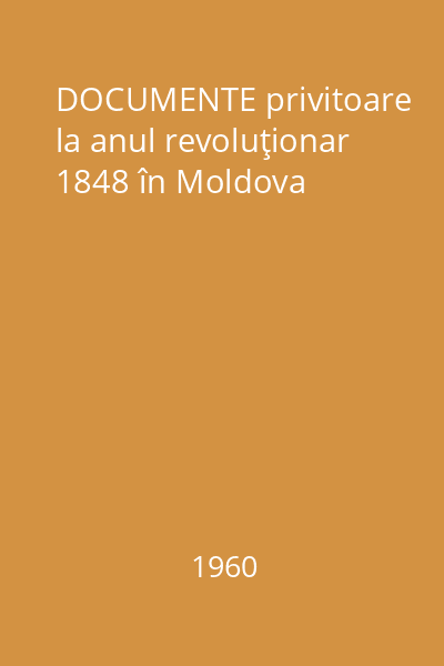 DOCUMENTE privitoare la anul revoluţionar 1848 în Moldova
