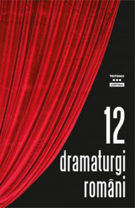 DOISPREZECE dramaturgi români : o antologie de teatru scurt a Filialei București-Dramaturgie a Uniunii Scriitorilor din România