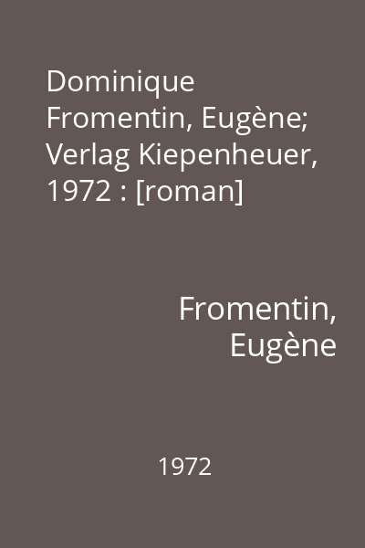 Dominique   Fromentin, Eugène; Verlag Kiepenheuer, 1972 : [roman]