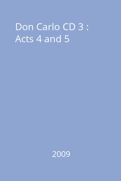 Don Carlo CD3 : Acts 4 and 5