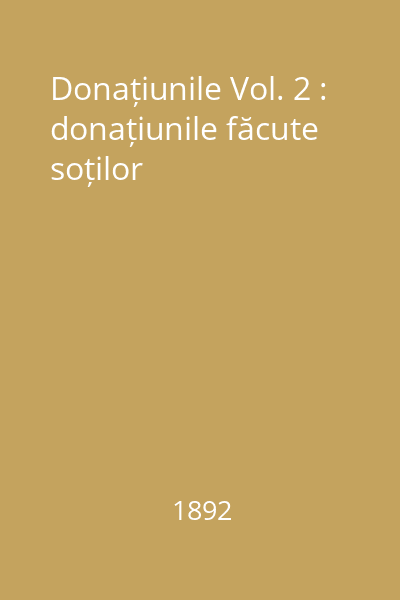 Donațiunile Vol. 2 : donațiunile făcute soților