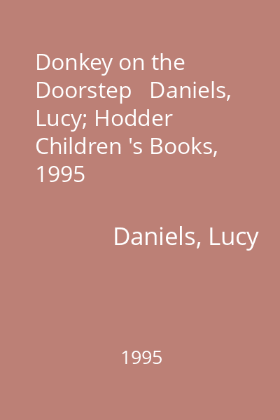 Donkey on the Doorstep   Daniels, Lucy; Hodder Children 's Books, 1995