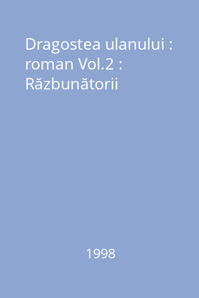 Dragostea ulanului : roman Vol.2 : Răzbunătorii