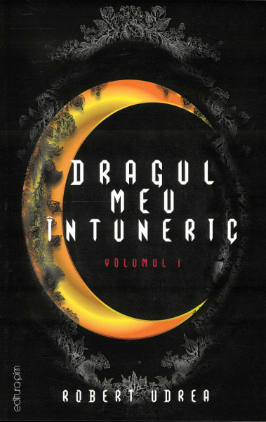 Dragul meu întuneric : [roman] : Vol.1