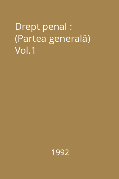 Drept penal : (Partea generală) Vol.1