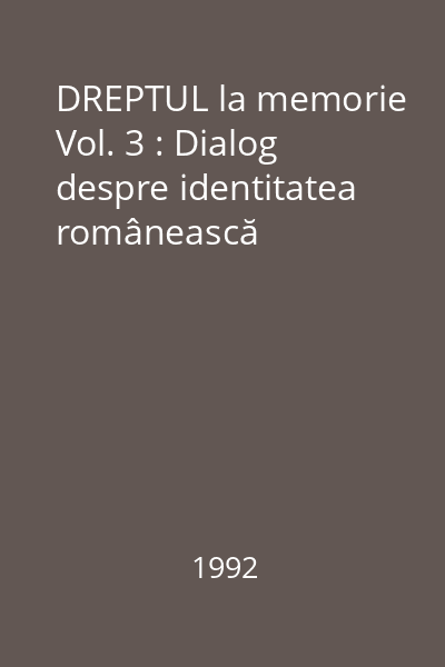 DREPTUL la memorie Vol. 3 : Dialog despre identitatea românească