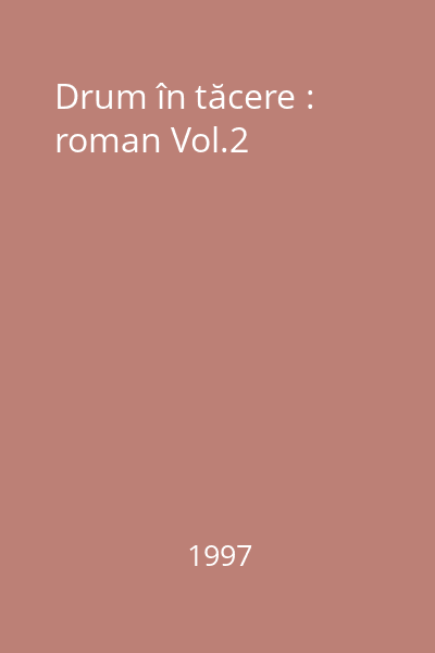 Drum în tăcere : Ani de făgăduinţă : roman Vol.2