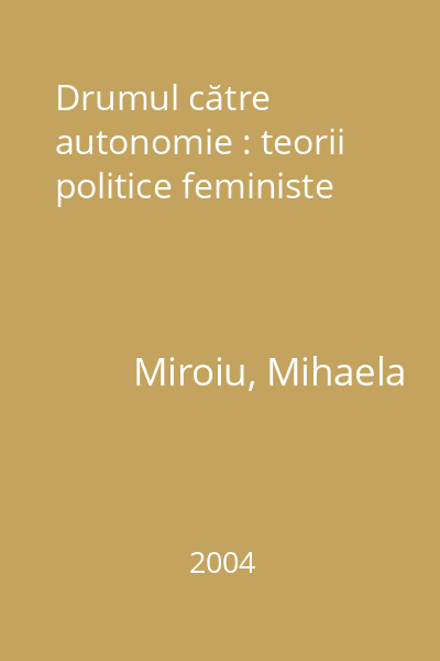 Drumul către autonomie : teorii politice feministe