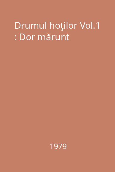 Drumul hoţilor Vol.1 : Dor mărunt