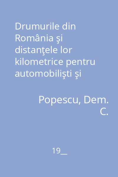 Drumurile din România şi distanţele lor kilometrice pentru automobilişti şi turişti