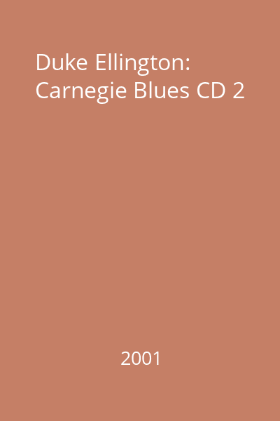 Duke Ellington: Carnegie Blues CD 2