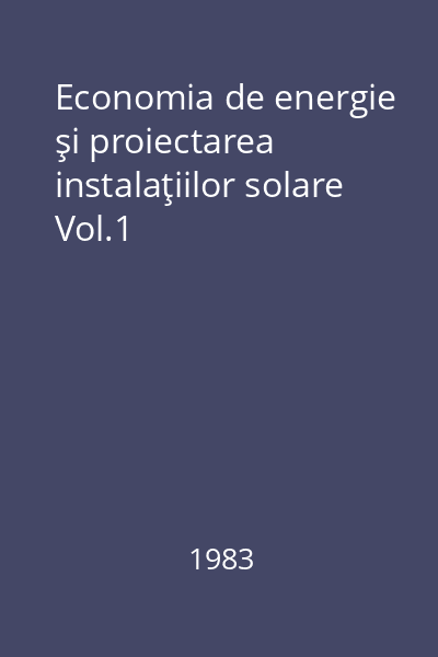 Economia de energie şi proiectarea instalaţiilor solare Vol.1