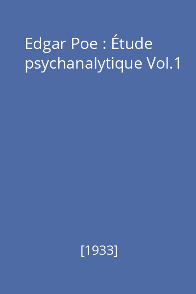 Edgar Poe : Étude psychanalytique Vol.1