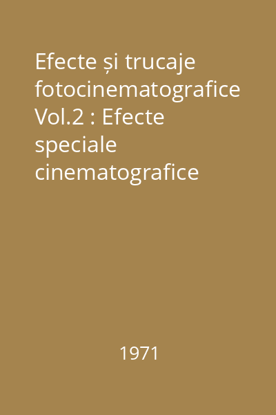 Efecte și trucaje fotocinematografice Vol.2 : Efecte speciale cinematografice