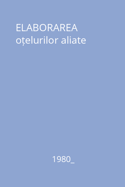 ELABORAREA oțelurilor aliate