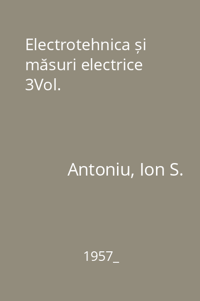 Electrotehnica și măsuri electrice 3Vol.