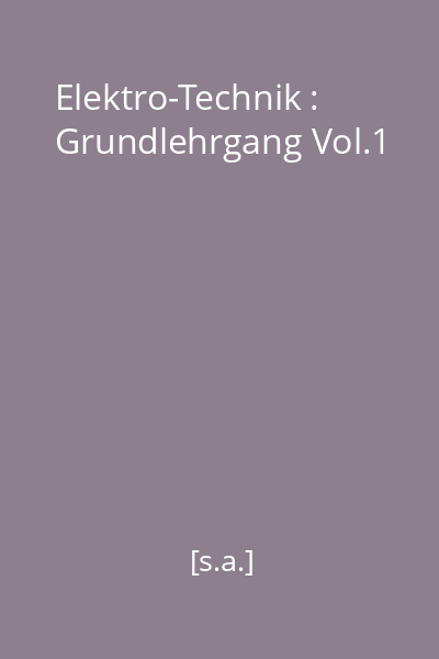 Elektro-Technik : Grundlehrgang Vol.1