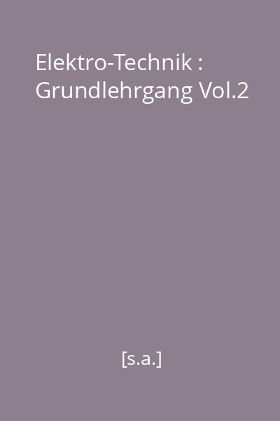 Elektro-Technik : Grundlehrgang Vol.2