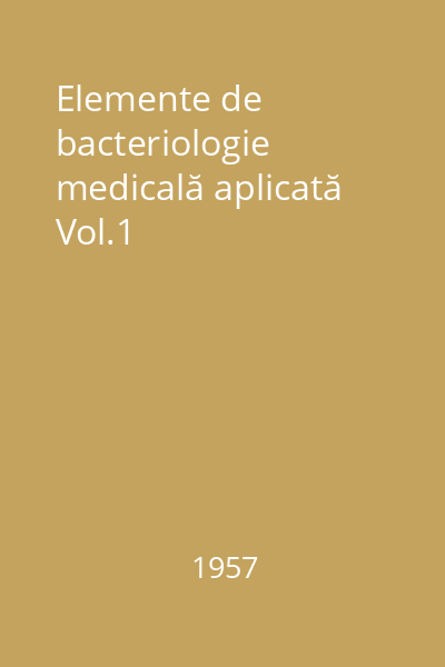 Elemente de bacteriologie medicală aplicată Vol.1