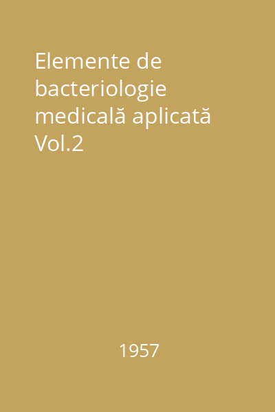 Elemente de bacteriologie medicală aplicată Vol.2