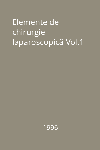 Elemente de chirurgie laparoscopică Vol.1