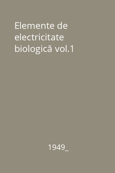 Elemente de electricitate biologică vol.1