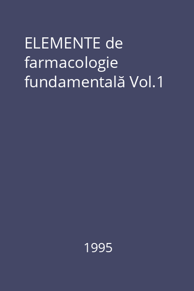 ELEMENTE de farmacologie fundamentală Vol.1