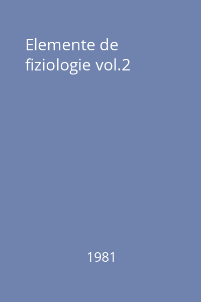 Elemente de fiziologie vol.2