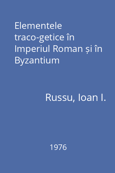 Elementele traco-getice în Imperiul Roman și în Byzantium