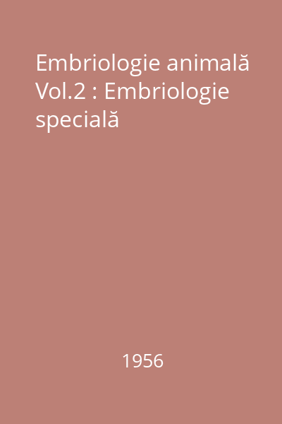 Embriologie animală Vol.2 : Embriologie specială