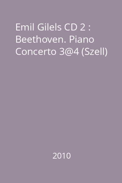 Emil Gilels CD 2 : Beethoven. Piano Concerto 3@4 (Szell)