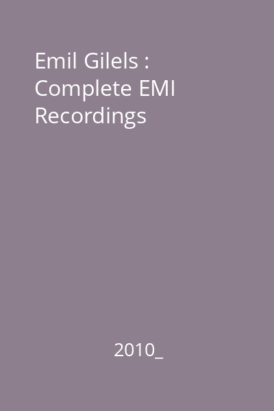 Emil Gilels : Complete EMI Recordings