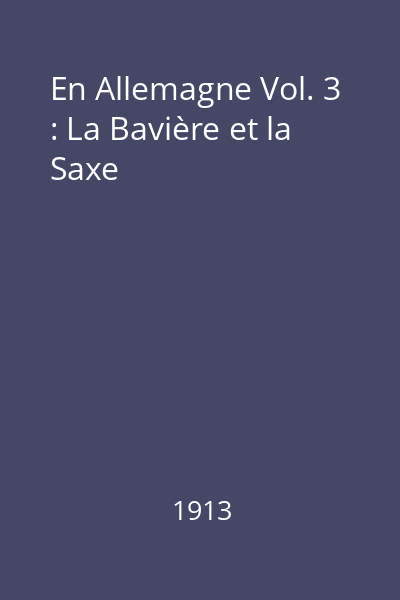 En Allemagne Vol. 3 : La Baviere et la Saxe