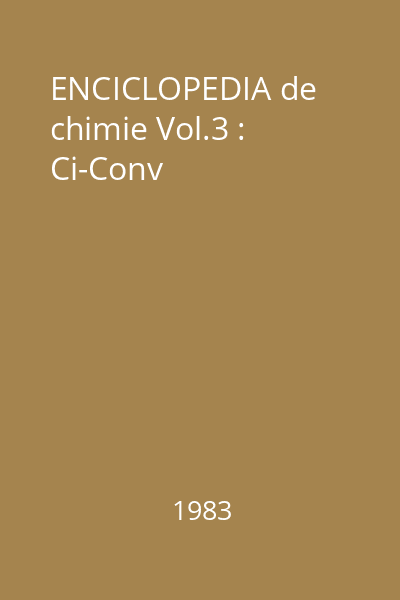 ENCICLOPEDIA de chimie Vol.3 : Ci-Conv