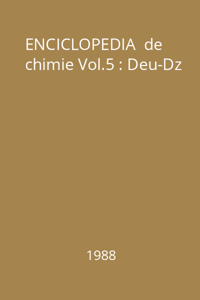 Enciclopedia  de chimie Vol.5 : Deu-Dz