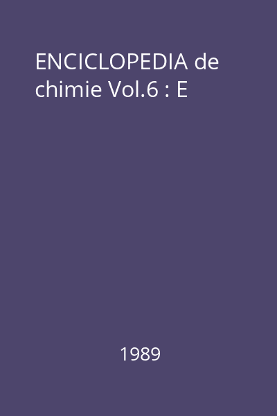 Enciclopedia de chimie Vol.6 : E