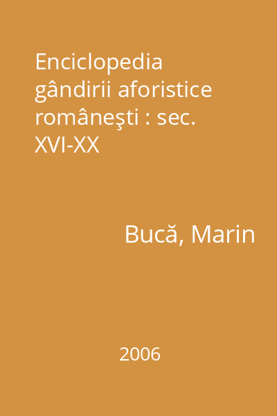 Enciclopedia gândirii aforistice româneşti : sec. XVI-XX