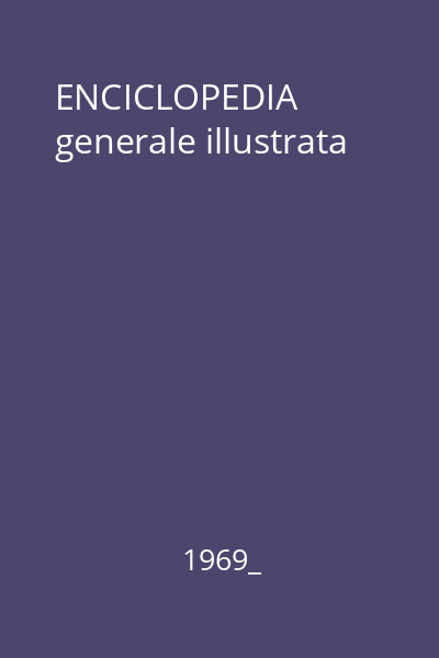 ENCICLOPEDIA generale illustrata