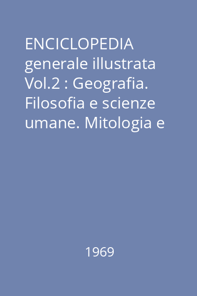 ENCICLOPEDIA generale illustrata Vol.2 : Geografia. Filosofia e scienze umane. Mitologia e religioni. Musica