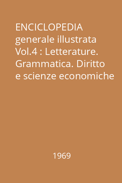 ENCICLOPEDIA generale illustrata Vol.4 : Letterature. Grammatica. Diritto e scienze economiche