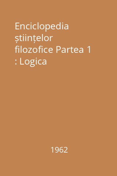 Enciclopedia științelor filozofice Partea 1 : Logica